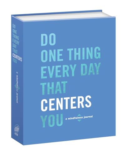 Do One Thing Every Day That Centers You: A Mindfulness Journal (Do One Thing Every Day Journals) Do One Thing Every Day That Centers You: A Mindfulness Journal (Do One Thing Every Day Journals)