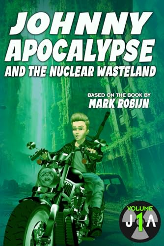 Johnny Apocalypse and the Nuclear Wasteland the Graphic Novel: Volume 1 Johnny Apocalypse and the Nuclear Wasteland the Graphic Novel: Volume 1 von Blue Forge Press