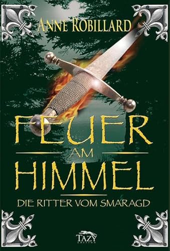 Feuer am Himmel. Die Ritter vom Smaragd: Die Ritter vom Smaragd – Band 1 Feuer am Himmel. Die Ritter vom Smaragd: Die Ritter vom Smaragd – Band 1