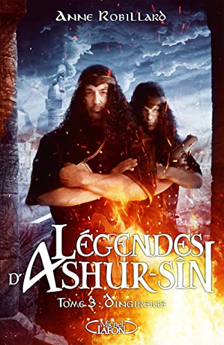 Légendes d'Ashur-Sîn - Tome 3 Dingirsigs von MICHEL LAFON