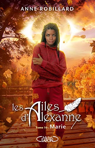 Les Ailes d'Alexanne - Tome 10 Marie Les Ailes d'Alexanne - Tome 10 Marie