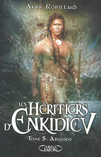 Les Héritiers d'Enkidiev - tome 5 Abussos Les Héritiers d'Enkidiev - tome 5 Abussos