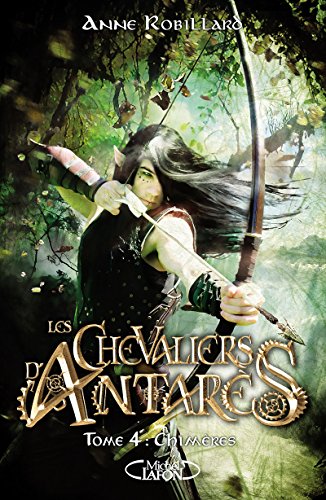 Les chevaliers d'Antarès - tome 4 Chimères (4)