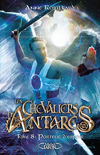 Les chevaliers d'Antarès - tome 8 Porteur d'espoir (8)
