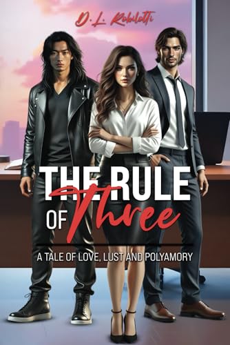 The Rule of Three: A Tale of Love, Lust and Polyamory The Rule of Three: A Tale of Love, Lust and Polyamory von McGilligan Publishing