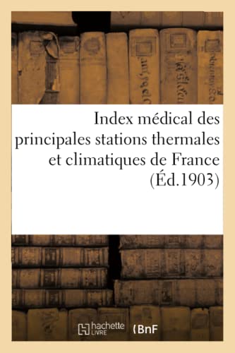 Index médical des principales stations thermales et climatiques de France von Hachette Livre - BNF
