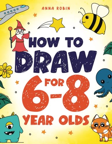 How to Draw for 6-8 Year Olds: Learn to Draw Cute Animals, Gifts, Magical Things and Other Cool Stuff | Book for Kids Age 6+ (How to Draw Everything for Kids, Band 1) von Bemberton