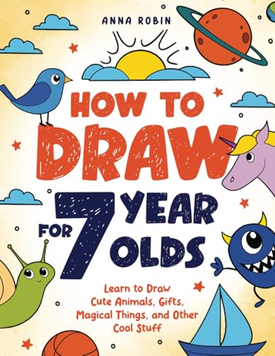 How to Draw for 7 Year Olds: Learn to Draw Cute Animals, Gifts, Magical Things, and Other Cool Stuff | Book for Kids Age 7 (How to Draw Everything for Kids, Band 2) How to Draw for 7 Year Olds: Learn to Draw Cute Animals, Gifts, Magical Things, and Other Cool Stuff | Book for Kids Age 7 (How to Draw Everything for Kids, Band 2) von Bemberton