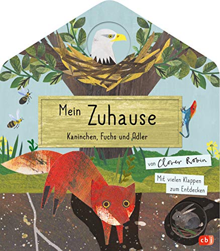 Mein Zuhause - Kaninchen, Fuchs und Adler: Mit vielen Klappen zum Entdecken für Kinder ab 3 Jahren (Die Mein Naturbuch-Reihe, Band 3) von cbj