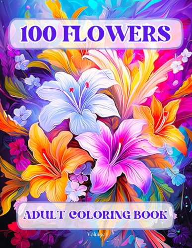100 Flowers Adult Coloring Book: Beautiful and Easy Flowers, Vases with Bouquets, and Patterns, Coloring Pages with Large Print for Relaxation and Calmness (Flowers Coloring Book) von Independently published