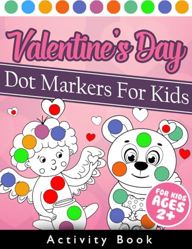 Valentine's Day Dot Markers Activity Book For Kids Ages 2+: 33 Big, Easy Guided and Simple Pages for Toddlers and Preschoolers to Enjoy Valentine Day, With Cute Valentine's Animals von Independently published