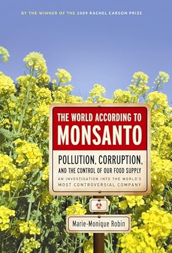 The World According to Monsanto: Pollution, Corruption, and the Control of the World's Food Supply