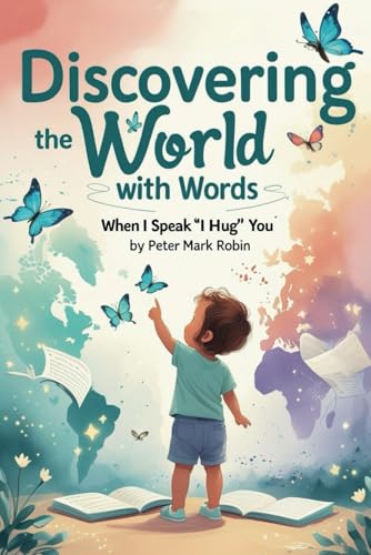 Discovering the world with words: When I speak "I hug" you von Independently published