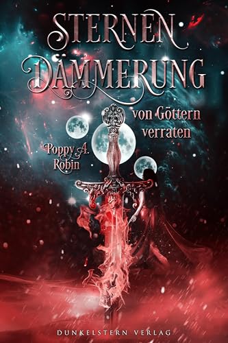 Sternendämmerung - Von Göttern verraten: Band 2 der Romantasy-Trilogie von Dunkelstern Verlag