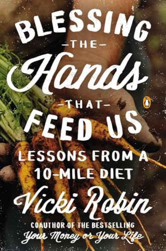 Blessing the Hands That Feed Us: Lessons from a 10-Mile Diet