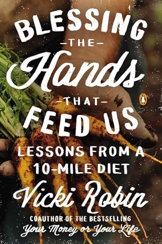 Blessing the Hands That Feed Us: Lessons from a 10-Mile Diet