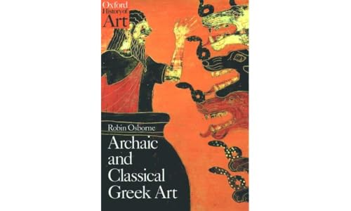 Archaic and Classical Greek Art (Oxford History of Art)