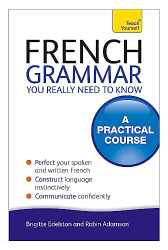 French Grammar You Really Need To Know: Teach Yourself