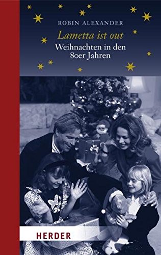 Lametta ist out: Weihnachten in den 80er Jahren von Verlag Herder