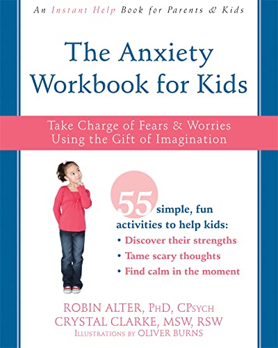 The Anxiety Workbook for Kids: Take Charge of Fears and Worries Using the Gift of Imagination