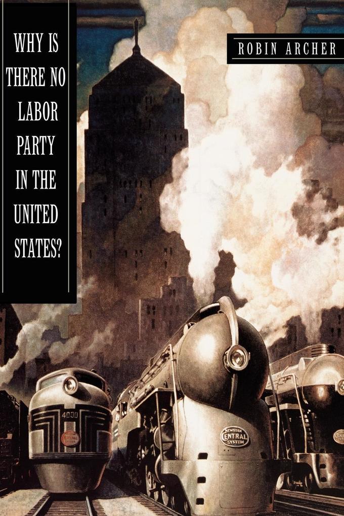 Why Is There No Labor Party in the United States? von Princeton University Press