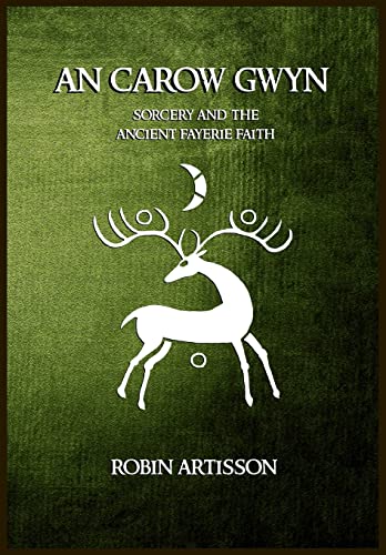 An Carow Gwyn: Sorcery and the Ancient Fayerie Faith von CREATESPACE