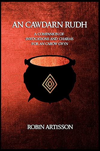 An Cawdarn Rudh: A Companion of Invocations and Charms for An Carow Gwyn von CREATESPACE