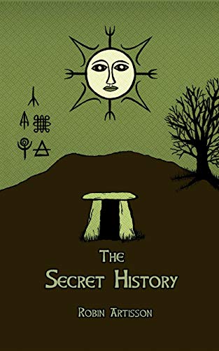The Secret History: Cosmos, History, Post-Mortem Transformation Mysteries, And the Dark Spiritual Ecology of Witchcraft von Createspace Independent Publishing Platform