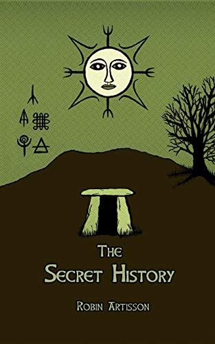 The Secret History: Cosmos, History, Post-Mortem Transformation Mysteries, And the Dark Spiritual Ecology of Witchcraft von CREATESPACE