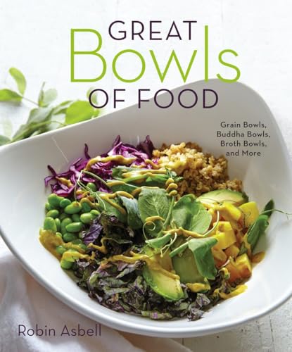 Great Bowls of Food: Grain Bowls, Buddha Bowls, Broth Bowls, and More von Countryman Press