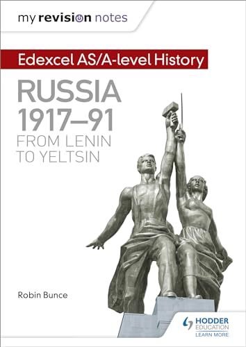 My Revision Notes: Edexcel AS/A-level History: Russia 1917-91: From Lenin to Yeltsin von Hodder Education