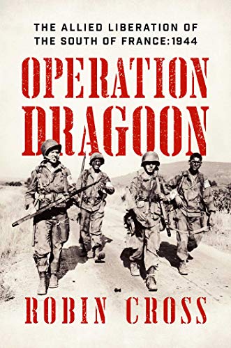 Operation Dragoon: The Allied Liberation of the South of France: 1944 von Pegasus Books