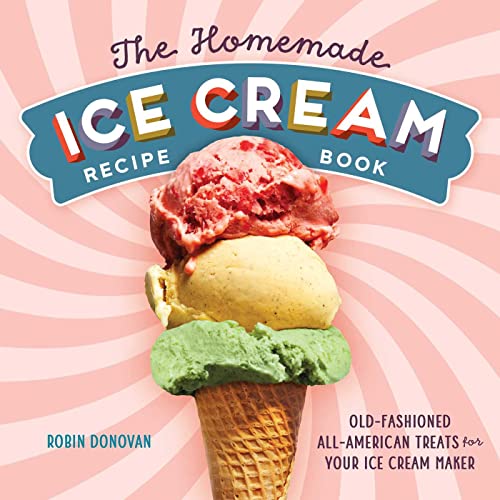 The Homemade Ice Cream Recipe Book: Old-Fashioned All-American Treats for Your Ice Cream Maker von Rockridge Press