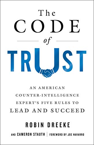 Code of Trust: An American Counterintelligence Expert's Five Rules to Lead and Succeed