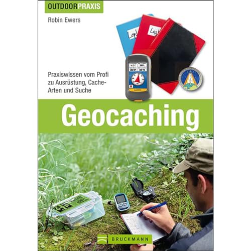 Geocaching: Praxiswissen vom Profi zu Ausrüstung, Cache-Arten und Suche (Outdoor Praxis)