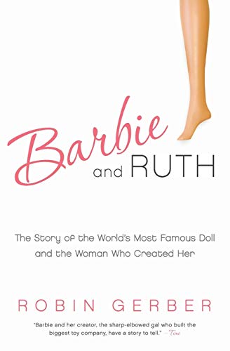 Barbie and Ruth: The Story of the World's Most Famous Doll and the Woman Who Created Her von HarperBusiness