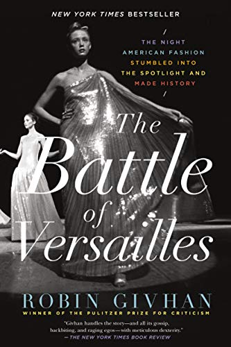 Battle of Versailles: The Night American Fashion Stumbled into the Spotlight and Made History von St. Martin's Press