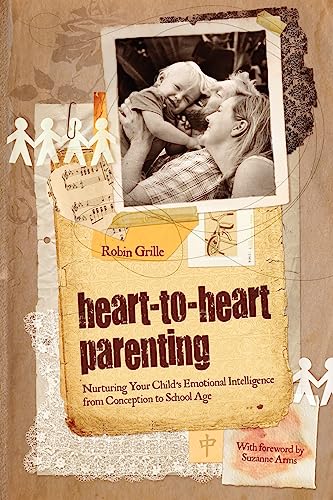 Heart-to-Heart Parenting von Robin Grille Press