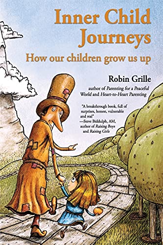 Inner Child Journeys: How our Children Grow us up von Robin Grille Press