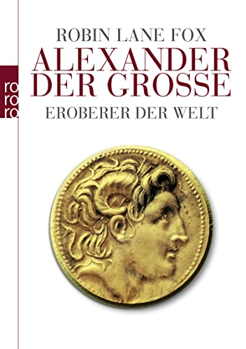 Alexander der Große: Eroberer der Welt