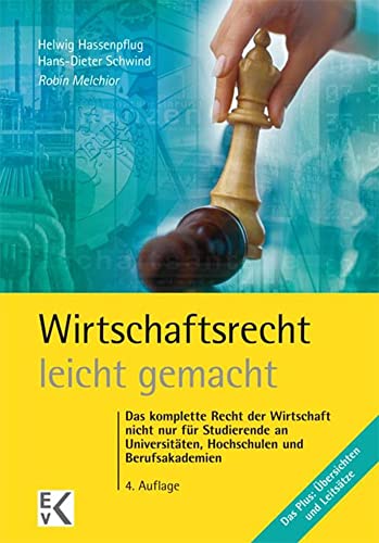 Wirtschaftsrecht – leicht gemacht.: Das komplette Recht der Wirtschaft nicht nur für Studierende an Universitäten, Hochschulen und Berufsakademien. (GELBE SERIE – leicht gemacht) von Kleist Ewald von Verlag