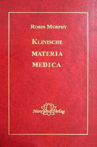 Klinische Materia Medica: 1400 homöopathische und pflanzliche Mittel von Narayana