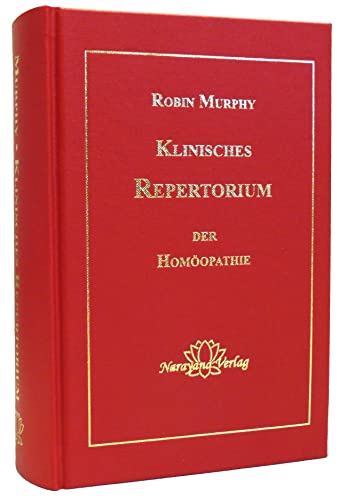 Klinisches Repertorium der Homöopathie: Ein modernes, praktisches, alphabetisch geordnetes Repertorium von Narayana Verlag GmbH