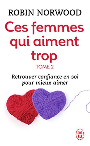 Ces femmes qui aiment trop, tome 2: Retrouver confiance en soi pour mieux aimer von J'AI LU