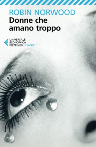 Donne che amano troppo (Universale economica. Saggi, Band 8266)