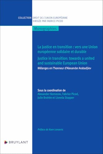 La justice en transition : vers une union européenne solidaire et durable - Mélanges en l'honneur d': Mélanges en l'honneur d'Alexander Arabadjiev La justice en transition : vers une union européenne solidaire et durable - Mélanges en l'honneur d': Mélanges en l'honneur d'Alexander Arabadjiev von BRUYLANT
