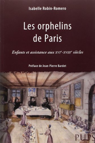 Orphelins de Paris: Enfants et assistance aux XVIe-XVIIIe siècles von SORBONNE PUPS