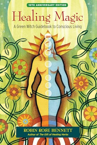 Healing Magic, 10th Anniversary Edition: A Green Witch Guidebook to Conscious Living von North Atlantic Books