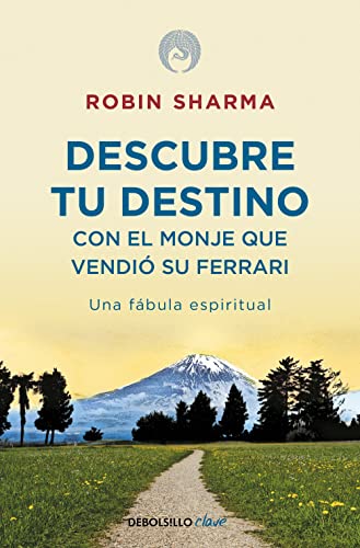 Descubre tu destino con el monje que vendió su Ferrari: Una fábula espiritual (Clave) von DEBOLSILLO