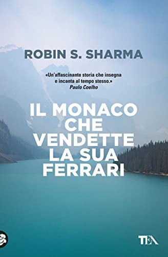 Il monaco che vendette la sua Ferrari. Una favola spirituale (Saggi best seller)